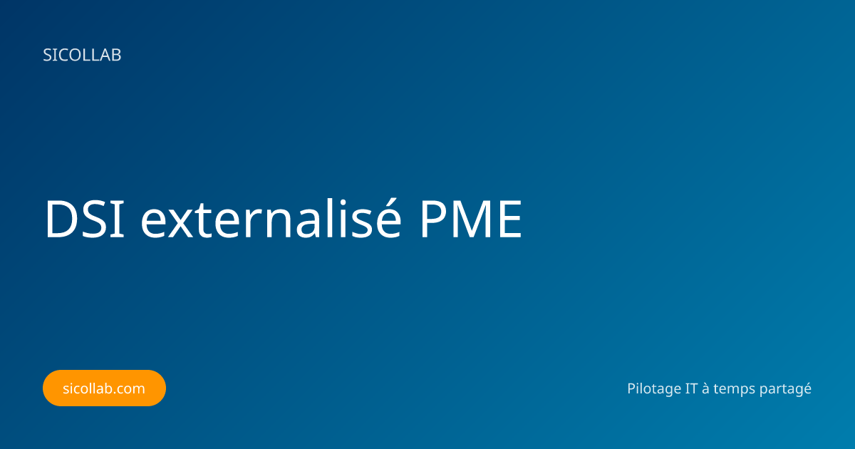 DSI externalisé PME France : pilotage IT à temps partagé | Sicollab