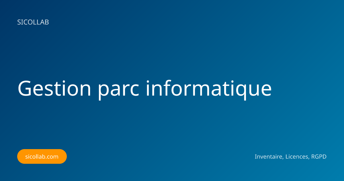 Gestion parc informatique PME : inventaire IT | Sicollab
